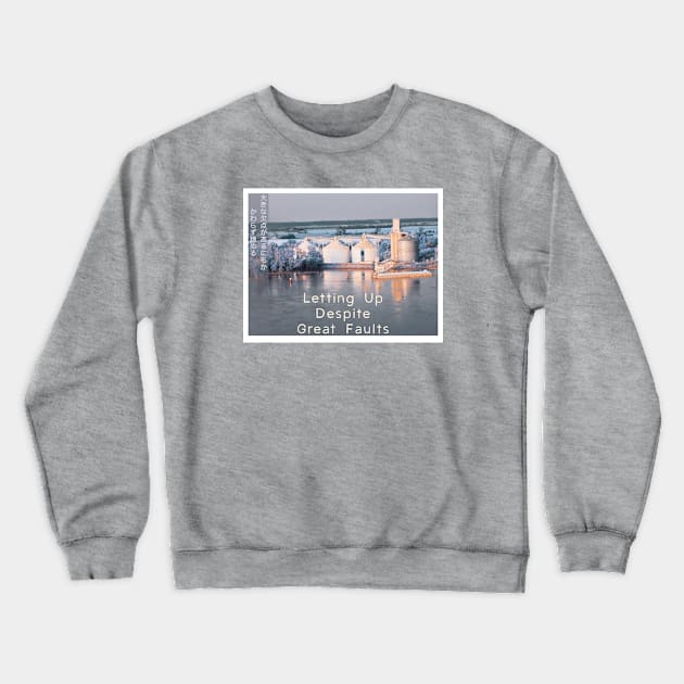 LETTING UP DESPITE GREAT FAULTS Crewneck Sweatshirt by Noah Monroe